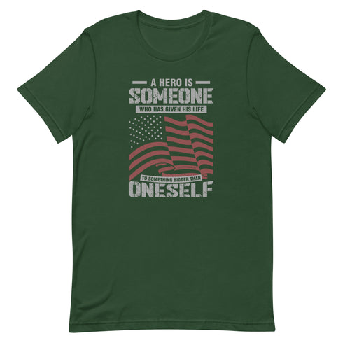 A Hero Is Someone Who Has Given His Life To Something Bigger Than Oneself Unisex t-shirt - Mainstream Freedom